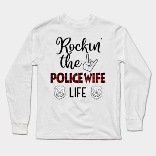 Rockin' The Police Wife Life Long Sleeve T-Shirt